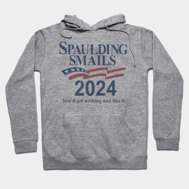 Spaulding & Smails 2024 - You'll get nothing and like it Hoodie by rajem